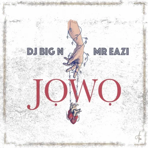 DJ Big N - Jowo (feat. Mr Eazi)