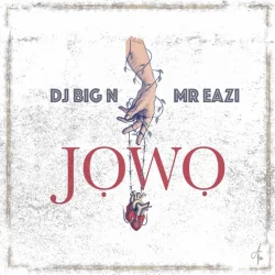 DJ Big N - Jowo (feat. Mr Eazi)