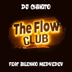 DJ CHIKITO - FLOW CLUB - BANANIER DU DEZER (feat. BILENKO MEDVEDEV)