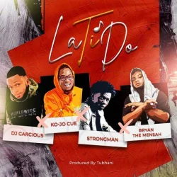 DJ Carcious - Jo Cue, Strongman & Bryan The Mensah (feat. La Ti Do & Ko)