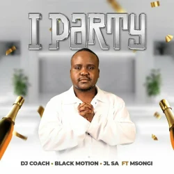 DJ Coach - IParty (feat. Black Motion, Msongi & JL SA)