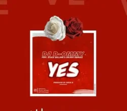 DJ D-Ommy - YES (feat. Otuck William Salmin Swaggz)