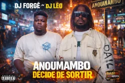 DJ FORGE - ANOUMAMBO DECIDE DE SORTIR - Dj forgé (feat. DJ LEO)