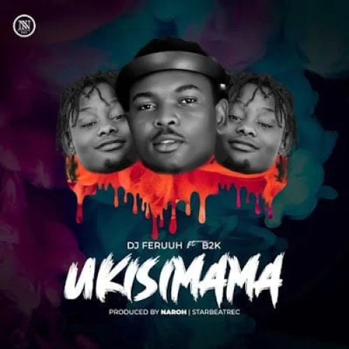 DJ Feruuh - Ukisimama (feat. B2K)