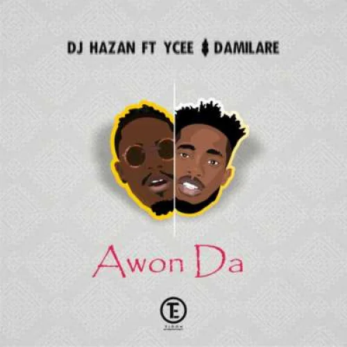 DJ Hazan - AWON DA (feat. YCEE & Damilare)