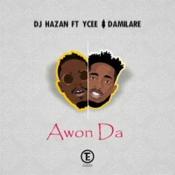 DJ Hazan - AWON DA (feat. YCEE & Damilare)