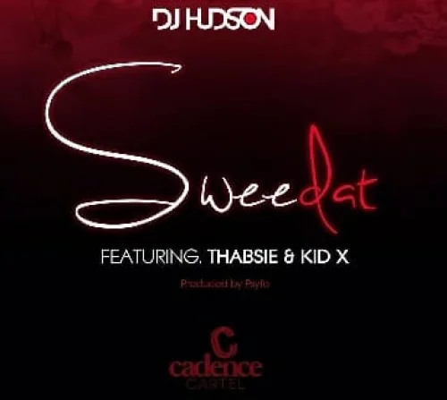 DJ Hudson - Sweedat (feat. KiD & Thabsie)