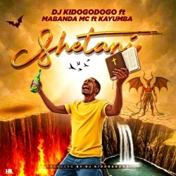 DJ Kidogodogo - Shetani (feat. Kayumba & Mabanda MC)