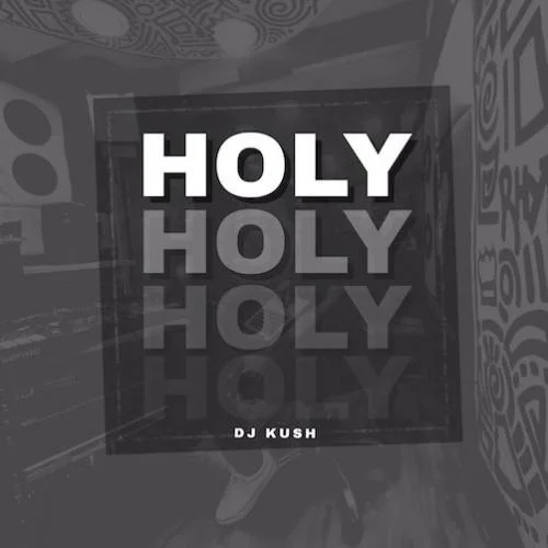 DJ Kush - Holy