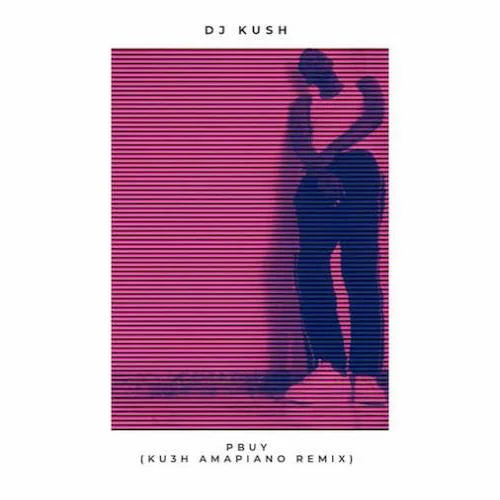 DJ Kush - Pbuy (Ku3h Amapiano Remix)
