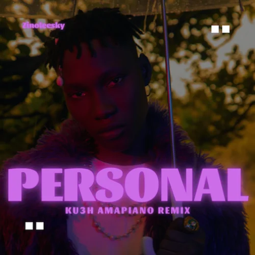 DJ Kush - Personal (Ku3h Amapiano Remix) (feat. Zinoleesky)