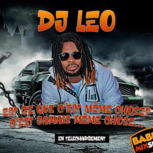 DJ LEO - EST-CE QUE C’EST MÊME CHOSE ? C’EST JAMAIS MÊME CHOSE