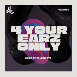 DJ LORD OTB - 4 YOUR EARZ ONLY VOL.17