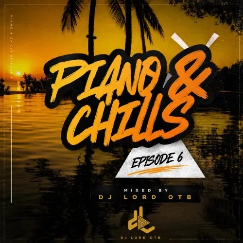 DJ LORD OTB - PIANO & CHILLS VOL.6
