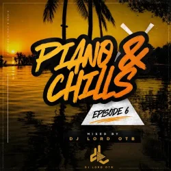 DJ LORD OTB - PIANO & CHILLS VOL.6