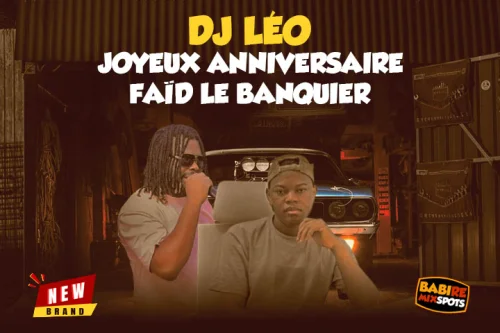 DJ LÉO - JOYEUX ANNIVERSAIRE FAÏD LE BANQUIER - Dj Leo