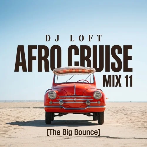 DJ Loft - Afro Cruise Mix 11 (The Big Bounce)