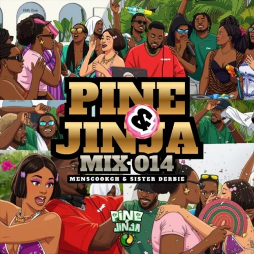DJ MILLZY - PINE & JINJA MIX 014 (feat. EL CHAPO, MENSCOOKGH & SISTER DERBIE)