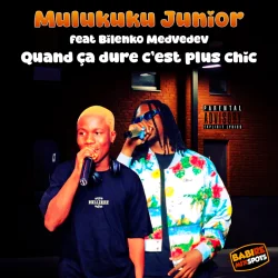 DJ MULUKUKU JUNIOR - QUAND CA DURE SAIS PLUS CHIC (feat. BILENKO MEDVEDEV)