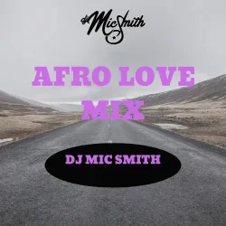 DJ Mic Smith - AFRO LOVE #001