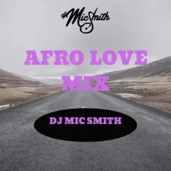 DJ Mic Smith - Afro Love 001 (Mixtape)