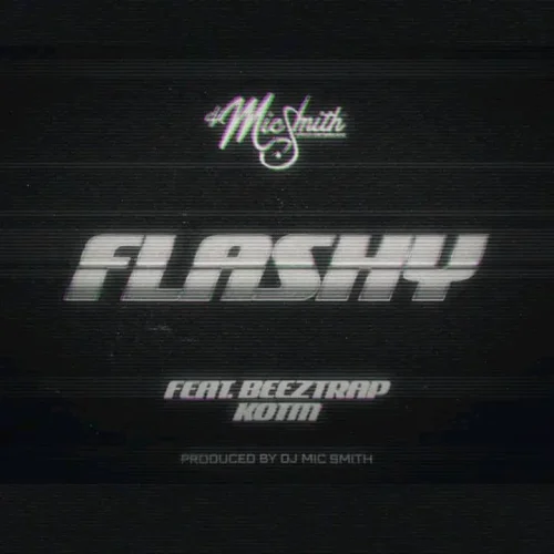 DJ Mic Smith - Flashy (feat. Beeztrap KOTM)