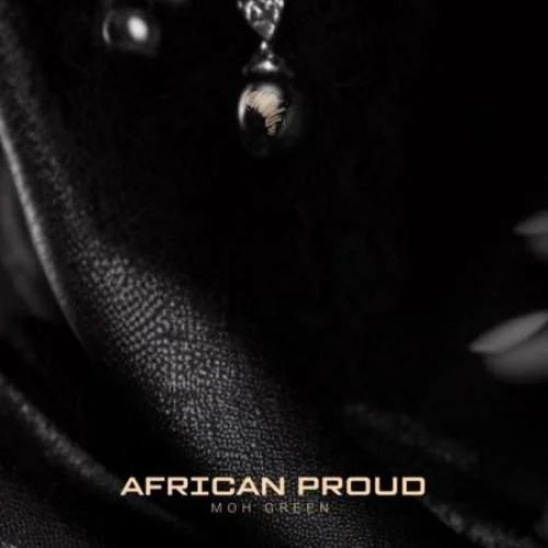 DJ Moh Green - African Proud (2024)