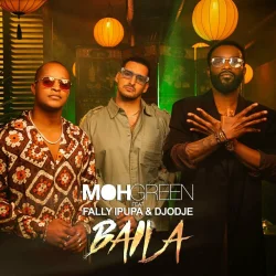 DJ Moh Green - Baila (feat. Fally Ipupa & Djodje)