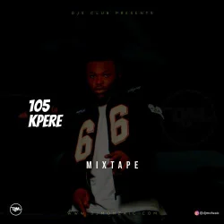 DJ Mohzaic - 105 Kpere Mixtape