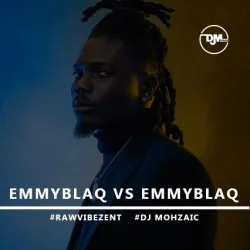 DJ Mohzaic - Emmyblaq vs Emmyblaq