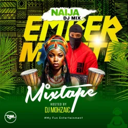 DJ Mohzaic - Naija DJ Mix Ember Month Mixtape