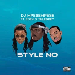 DJ Mpesempese - Edem (feat. Style No & Tulenkey)