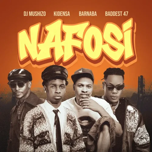 DJ Mushizo - Nafosi (feat. Kidensa Mc, Barnaba & Baddest 47)