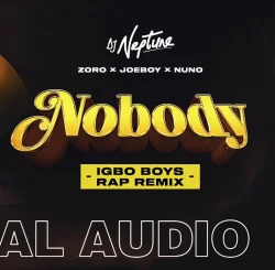 DJ Neptune - Nobody (Igbo Remix) (feat. Zoro, Joeboy & Nuno)