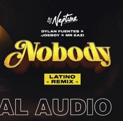 DJ Neptune - Nobody (Latin Remix) (feat. Dylan Fuentes, Joeboy & Mr Eazi)