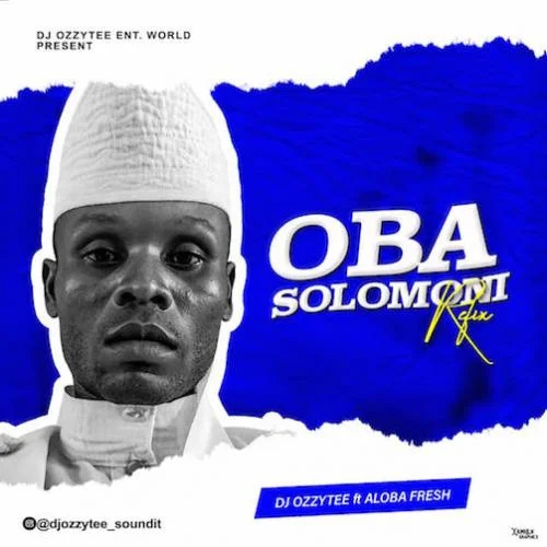 DJ Ozzytee - Oba Solomoni (refix)