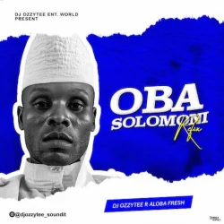 DJ Ozzytee - Oba Solomoni (refix)