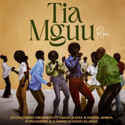 DJ Pacheko Midundo - Tia Mguu Remix (feat. Maua Sama, Mama Amina, Mkadebe, G Nako & DOGO ELISHA)