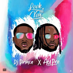 DJ Prince - Look At You (feat. Au Pro)