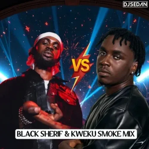 DJ Sedan - Black Sherif & Kweku Smoke Mix