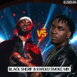 DJ Sedan - Black Sherif & Kweku Smoke Mix