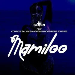 DJ Seven Ft Con Boi - Mamiloo (feat. Salmin Swaggz & Maddoh & Reime Schemes)