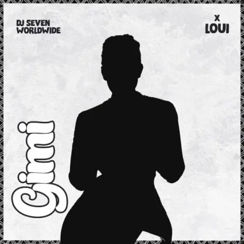 DJ Seven Worldwide - Gimi (feat. Loui)