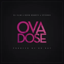 DJ Slim - Deon Boakye (feat. Ovadose & Epixode)