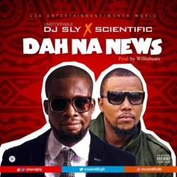 DJ Sly - Dah Na News (feat. Scientific)