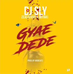 DJ Sly - Miyaki (feat. Gyae Dede & Zeal VVIP)