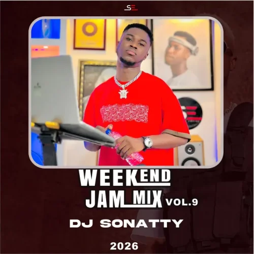 DJ Sonatty - Weekend Jam Vol. 9 (Mixtape) (feat. Weekend Jam Vol. 9 & 2026)