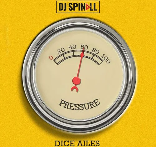DJ Spinall - Pressure (feat. Dice Ailes)