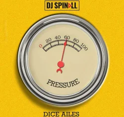 DJ Spinall - Pressure (feat. Dice Ailes)