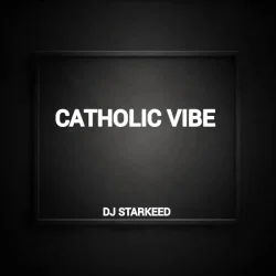 DJ Starkeed - Catholic Vibe